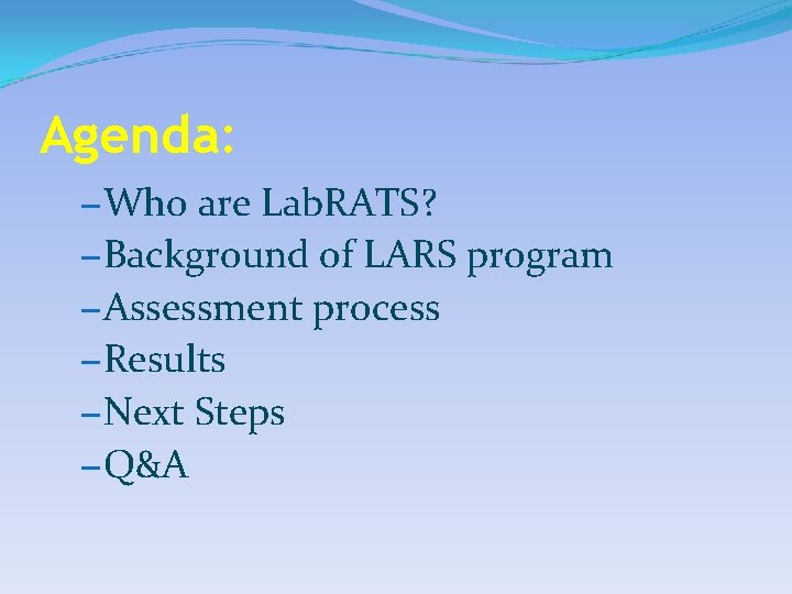 Agenda: – Who are Lab. RATS? – Background of LARS program – Assessment process