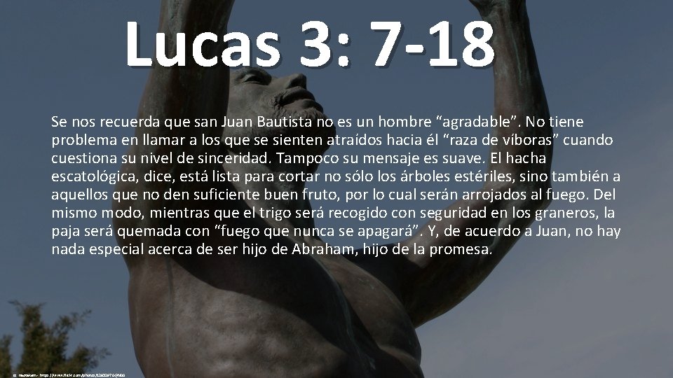 Lucas 3: 7 -18 Se nos recuerda que san Juan Bautista no es un