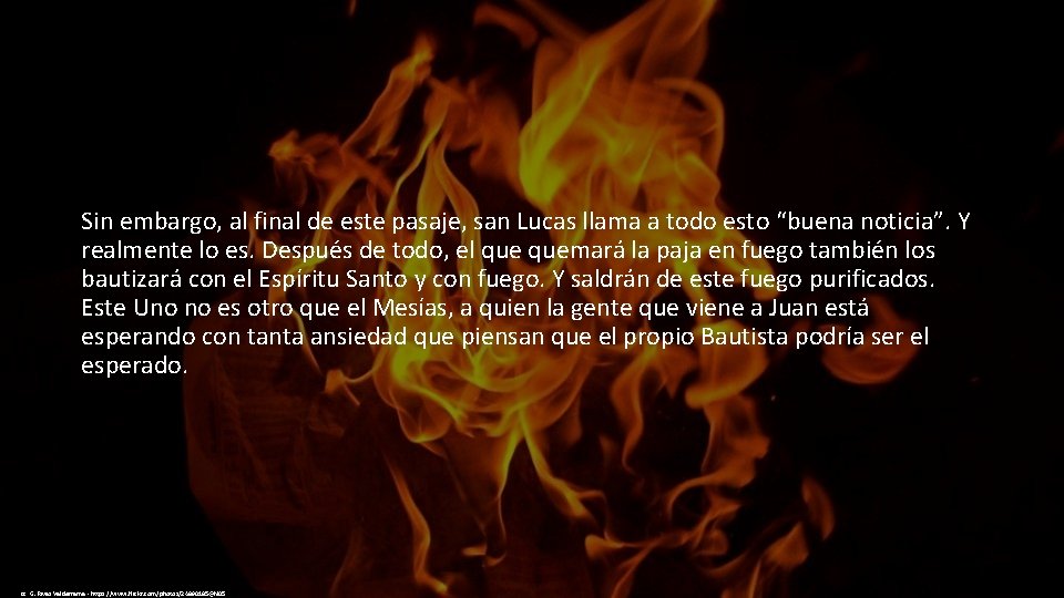 Sin embargo, al final de este pasaje, san Lucas llama a todo esto “buena