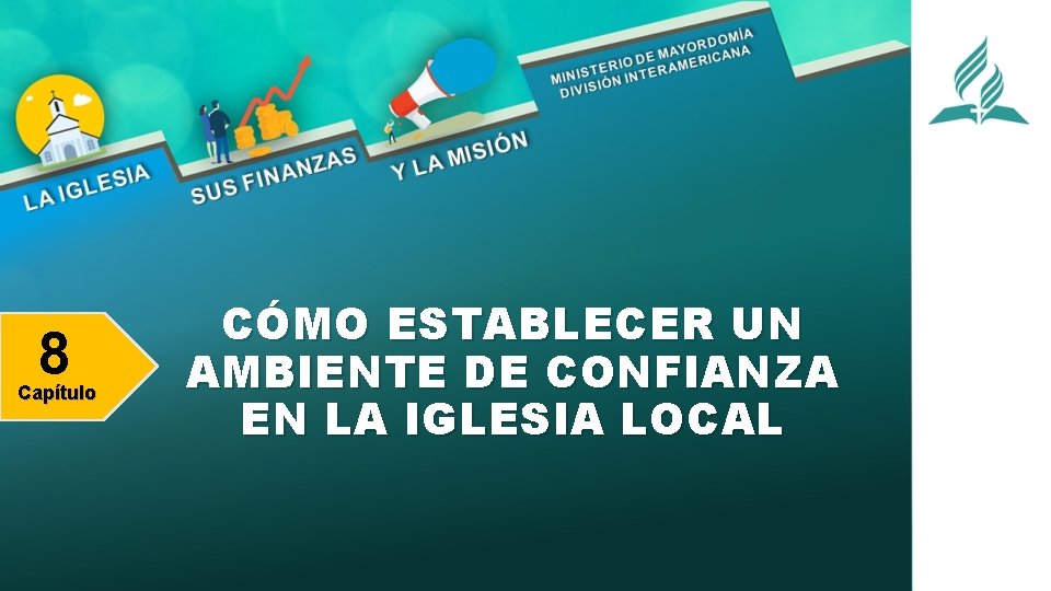 8 Capítulo CÓMO ESTABLECER UN AMBIENTE DE CONFIANZA EN LA IGLESIA LOCAL 