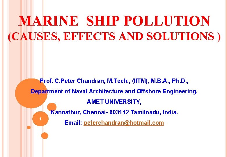 MARINE SHIP POLLUTION (CAUSES, EFFECTS AND SOLUTIONS ) Prof. C. Peter Chandran, M. Tech.