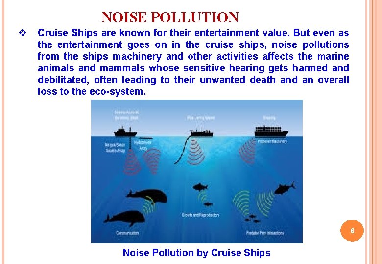 NOISE POLLUTION v Cruise Ships are known for their entertainment value. But even as