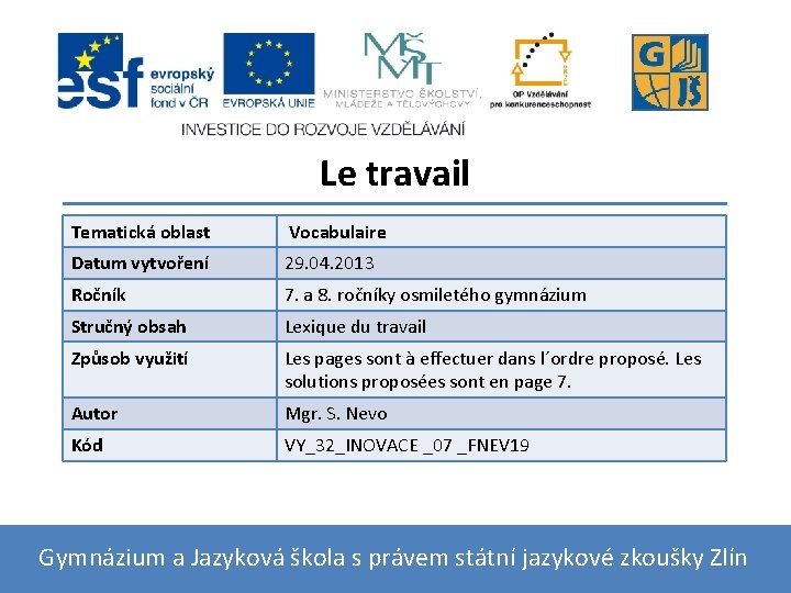 Le travail Tematická oblast Vocabulaire Datum vytvoření 29. 04. 2013 Ročník 7. a 8.