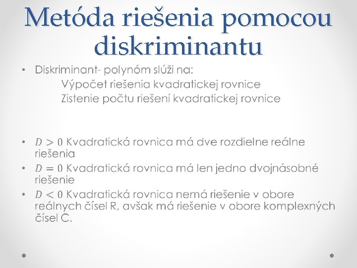 Metóda riešenia pomocou diskriminantu • 