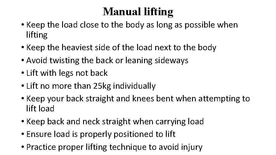 Manual lifting • Keep the load close to the body as long as possible