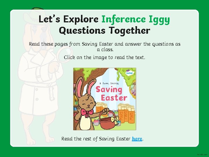 Let’s Explore Inference Iggy Questions Together Read these pages from Saving Easter and answer