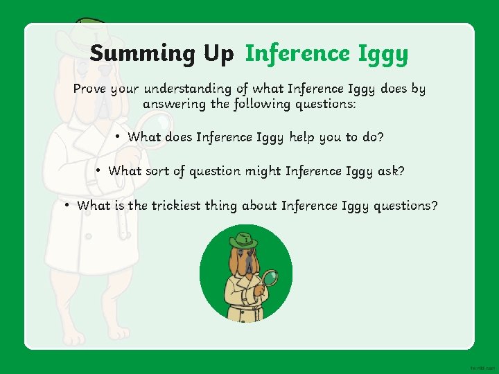 Summing Up Inference Iggy Prove your understanding of what Inference Iggy does by answering