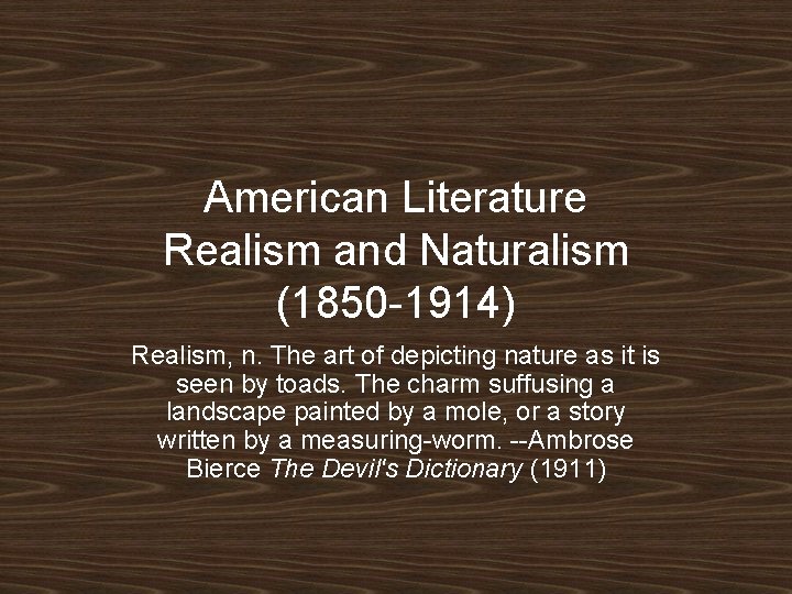 American Literature Realism and Naturalism (1850 -1914) Realism, n. The art of depicting nature American Literature Realism and Naturalism (1850 -1914) Realism, n. The art of depicting nature