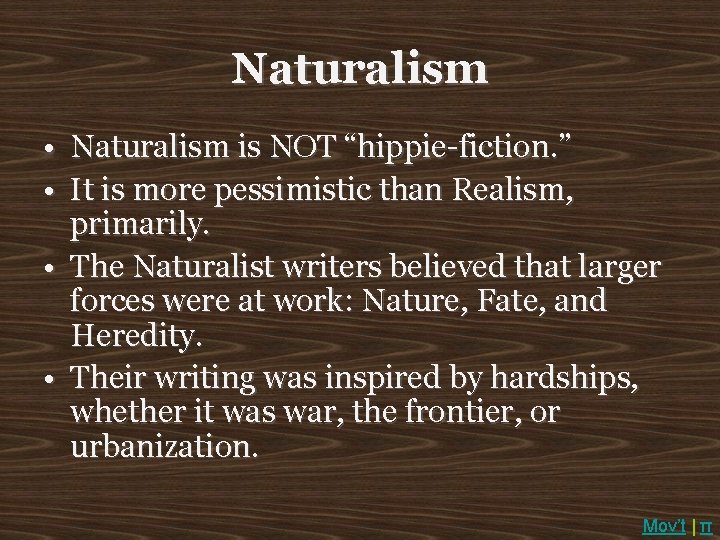 Naturalism • Naturalism is NOT “hippie-fiction. ” • It is more pessimistic than Realism,