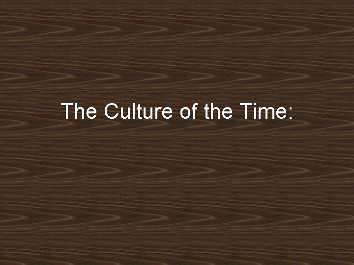 The Culture of the Time: The Culture of the Time: