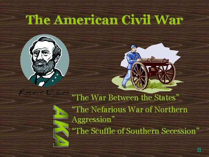 The American Civil War “The War Between the States” “The Nefarious War of Northern