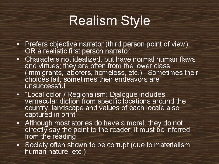 Realism Style • Prefers objective narrator (third person point of view) OR a realistic Realism Style • Prefers objective narrator (third person point of view) OR a realistic