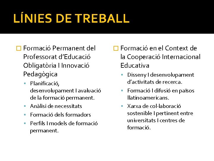 LÍNIES DE TREBALL � Formació Permanent del Professorat d’Educació Obligatòria I Innovació Pedagògica Planificació,