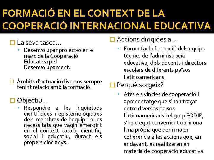 FORMACIÓ EN EL CONTEXT DE LA COOPERACIÓ INTERNACIONAL EDUCATIVA � La seva tasca. .