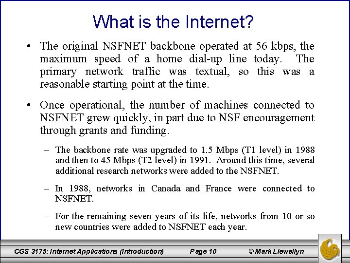 What is the Internet? • The original NSFNET backbone operated at 56 kbps, the