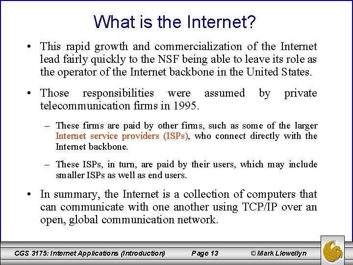 What is the Internet? • This rapid growth and commercialization of the Internet lead
