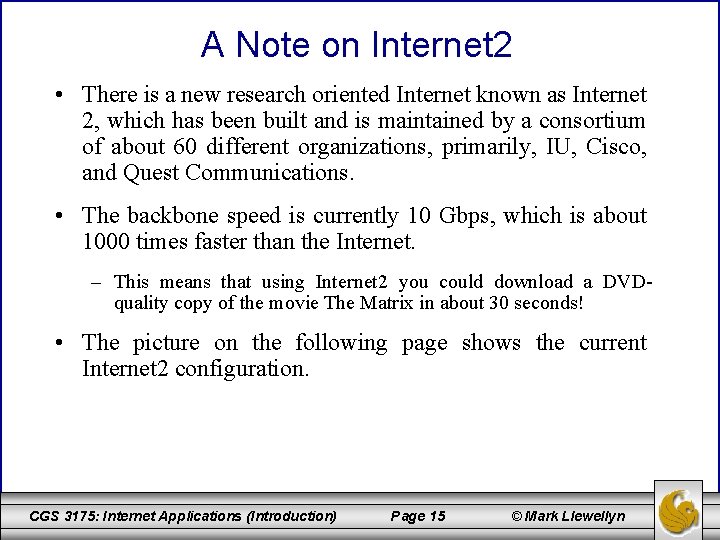 A Note on Internet 2 • There is a new research oriented Internet known