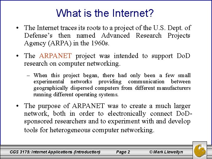 What is the Internet? • The Internet traces its roots to a project of