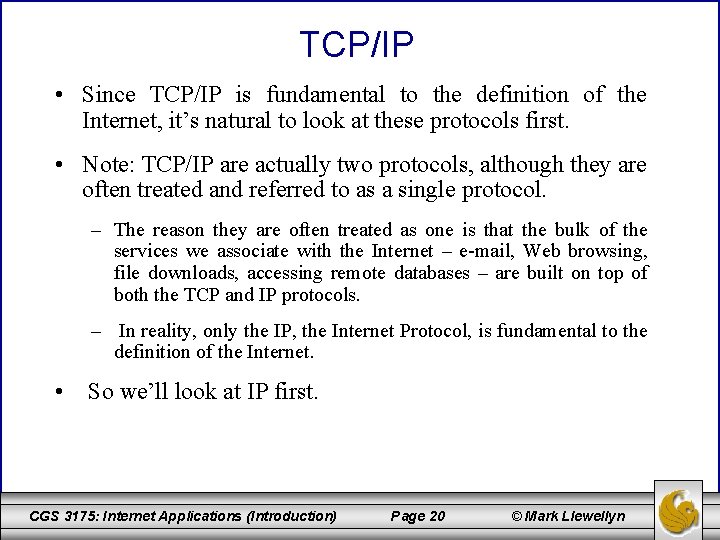 TCP/IP • Since TCP/IP is fundamental to the definition of the Internet, it’s natural