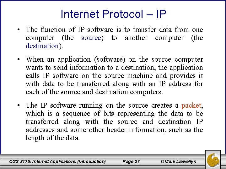Internet Protocol – IP • The function of IP software is to transfer data