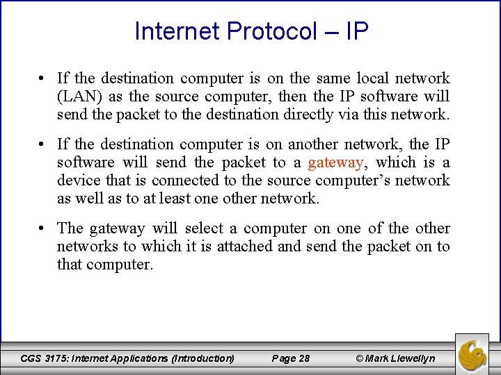 Internet Protocol – IP • If the destination computer is on the same local