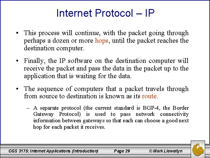 Internet Protocol – IP • This process will continue, with the packet going through