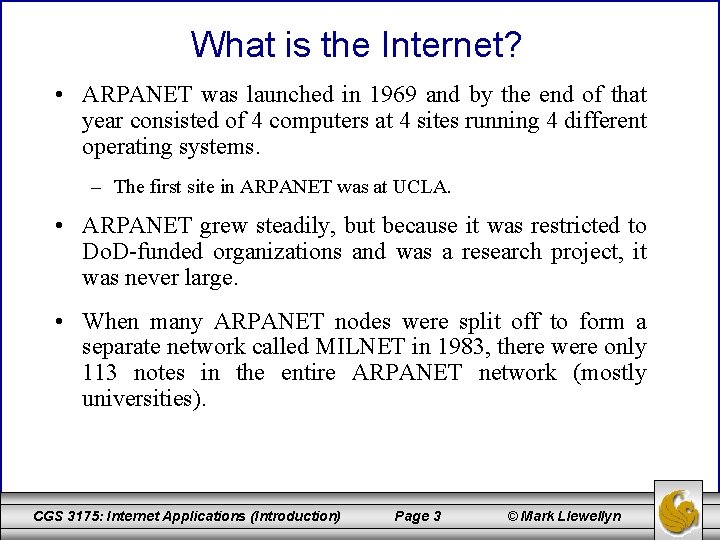 What is the Internet? • ARPANET was launched in 1969 and by the end