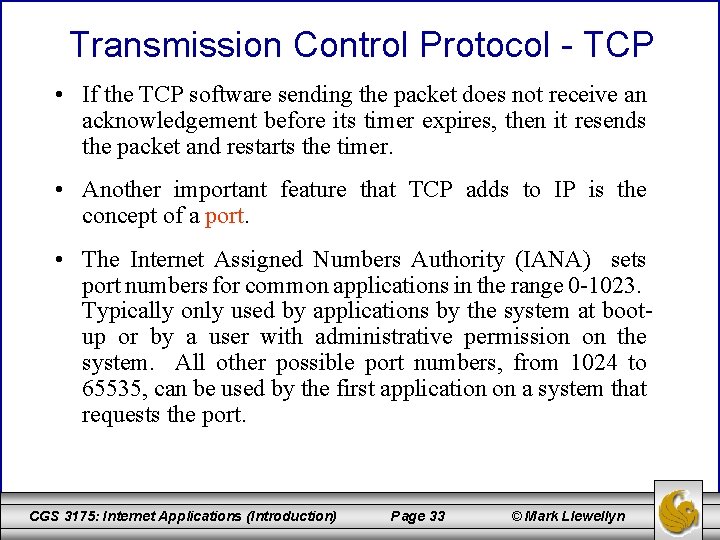 Transmission Control Protocol - TCP • If the TCP software sending the packet does