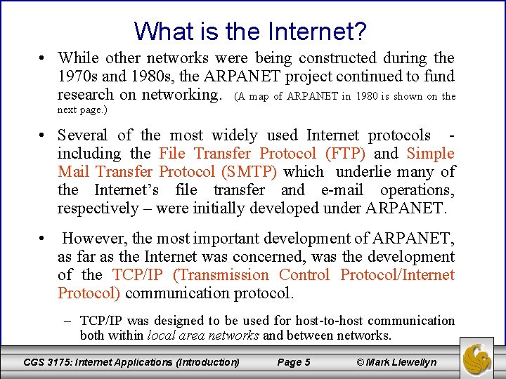 What is the Internet? • While other networks were being constructed during the 1970