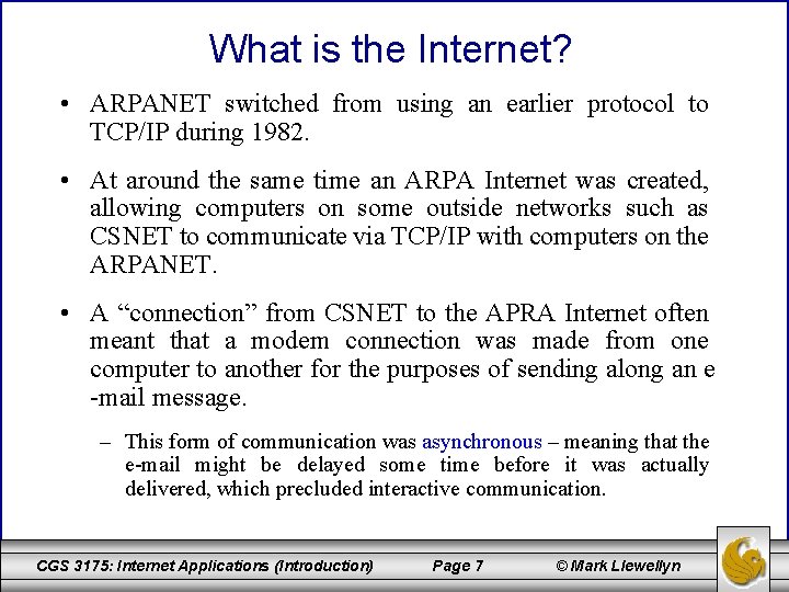 What is the Internet? • ARPANET switched from using an earlier protocol to TCP/IP