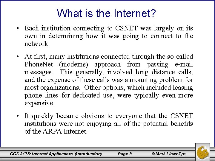 What is the Internet? • Each institution connecting to CSNET was largely on its