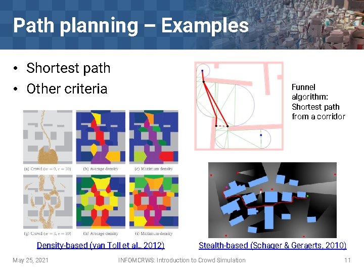 Path planning – Examples • Shortest path • Other criteria Funnel algorithm: Shortest path