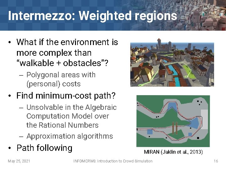 Intermezzo: Weighted regions • What if the environment is more complex than “walkable +