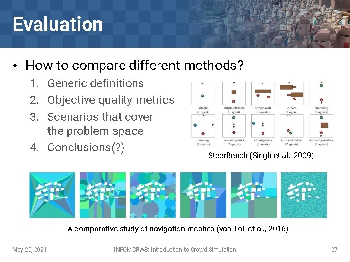 Evaluation • How to compare different methods? 1. Generic definitions 2. Objective quality metrics