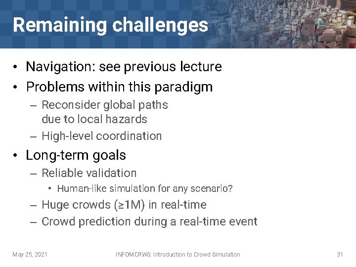 Remaining challenges • Navigation: see previous lecture • Problems within this paradigm – Reconsider