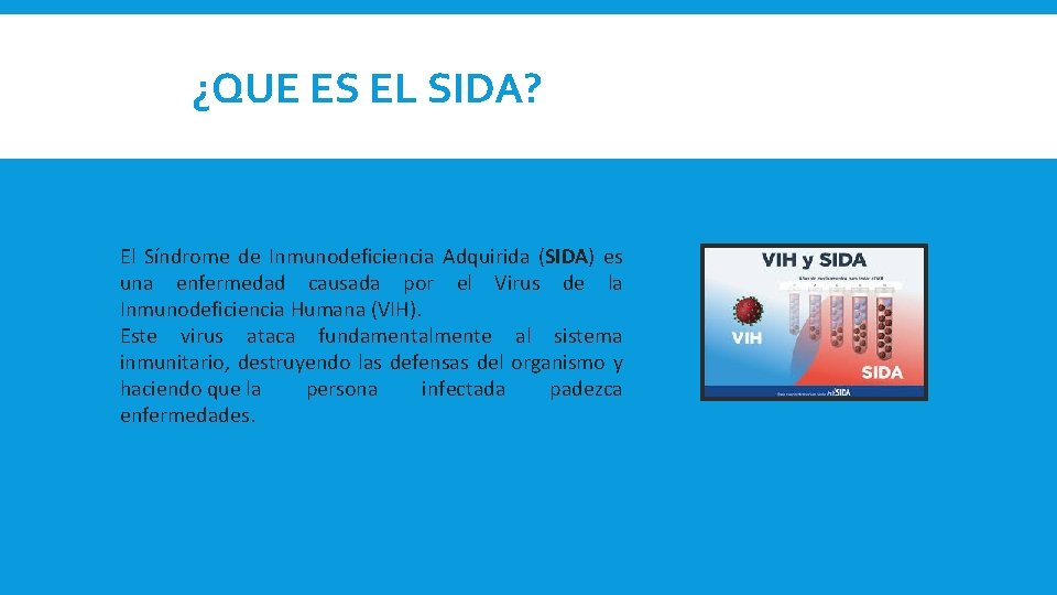 ¿QUE ES EL SIDA? El. Síndrome de Inmunodeficiencia Adquirida (SIDA) es una enfermedad causada ¿QUE ES EL SIDA? El. Síndrome de Inmunodeficiencia Adquirida (SIDA) es una enfermedad causada