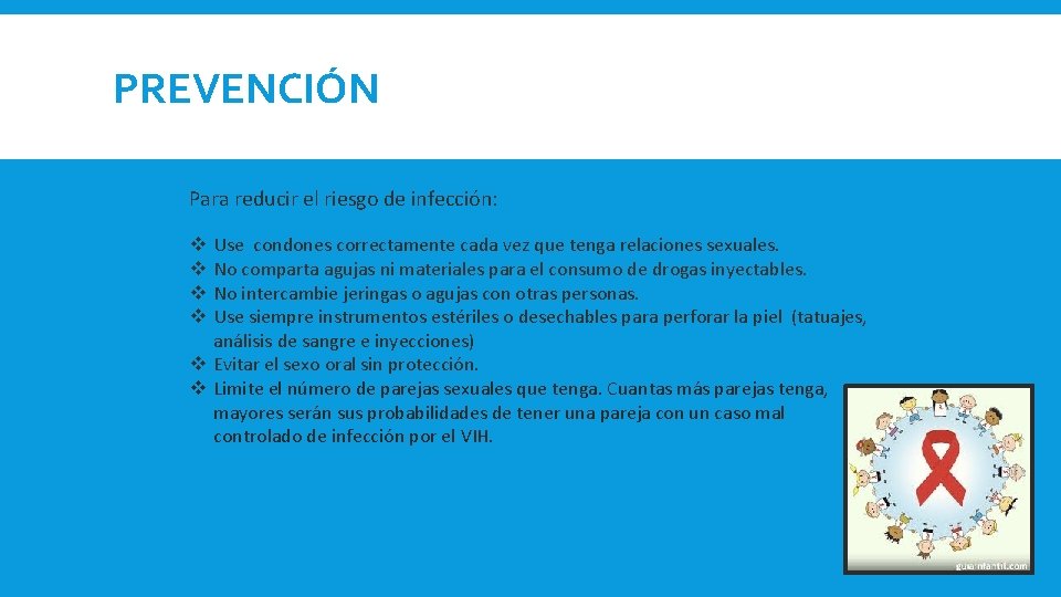 PREVENCIÓN Para reducir el riesgo de infección: Use condones correctamente cada vez que tenga PREVENCIÓN Para reducir el riesgo de infección: Use condones correctamente cada vez que tenga