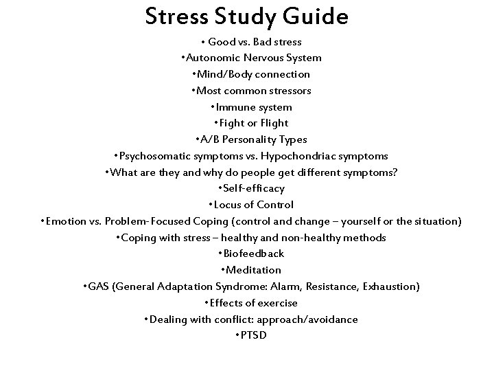 Stress Study Guide • Good vs. Bad stress • Autonomic Nervous System • Mind/Body