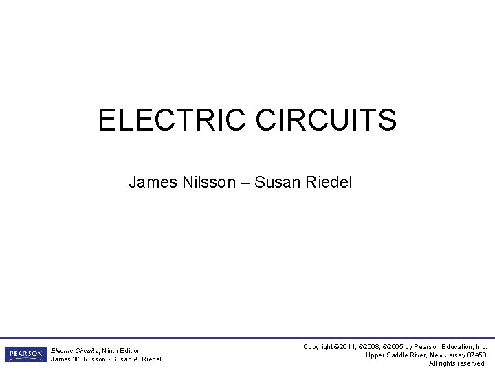 ELECTRIC CIRCUITS James Nilsson – Susan Riedel Electric Circuits, Ninth Edition James W. Nilsson