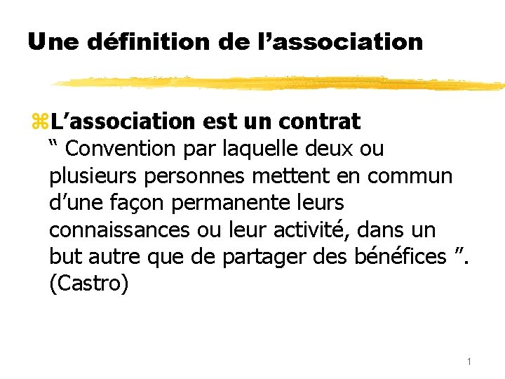 Une définition de l’association z. L’association est un contrat “ Convention par laquelle deux