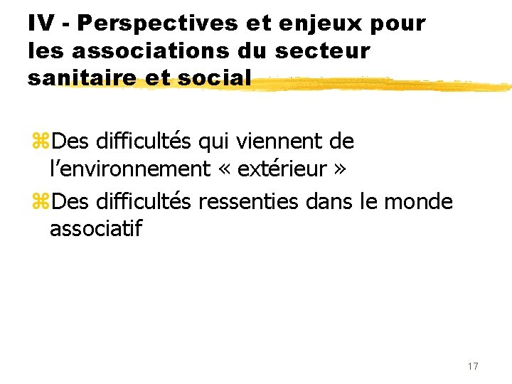 IV - Perspectives et enjeux pour les associations du secteur sanitaire et social z.