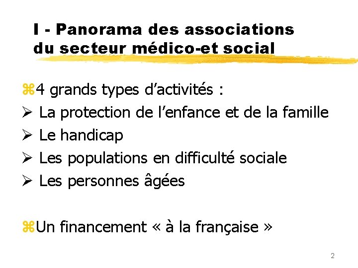 I - Panorama des associations du secteur médico-et social z 4 grands types d’activités