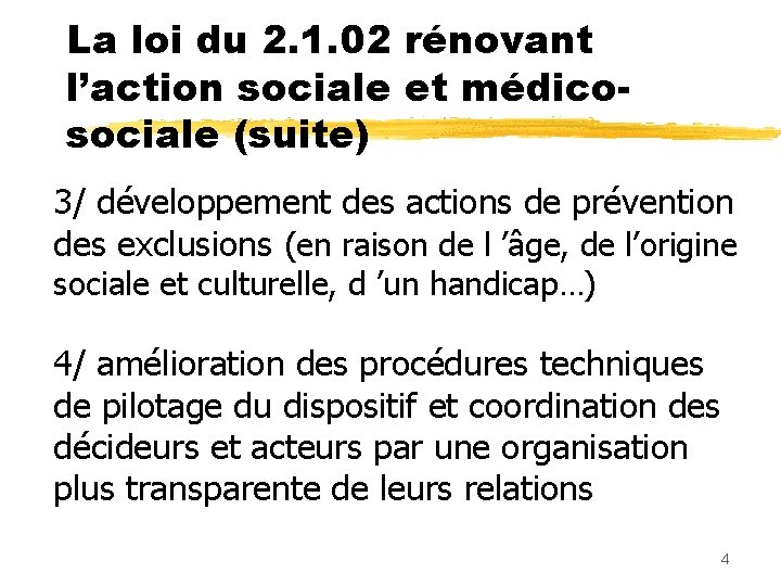 La loi du 2. 1. 02 rénovant l’action sociale et médicosociale (suite) 3/ développement