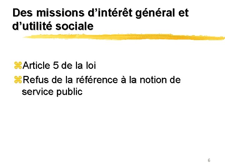 Des missions d’intérêt général et d’utilité sociale z. Article 5 de la loi z.