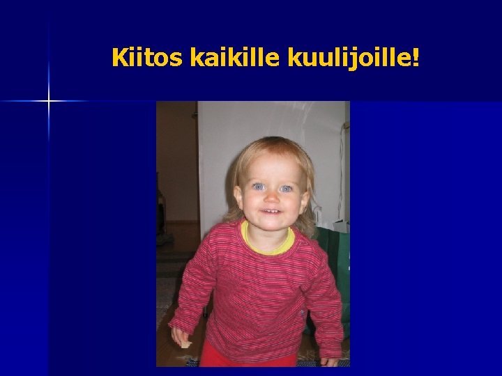 Kiitos kaikille kuulijoille! 