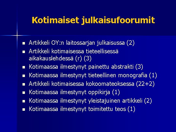 Kotimaiset julkaisufoorumit n n n n Artikkeli OY: n laitossarjan julkaisussa (2) Artikkeli kotimaisessa