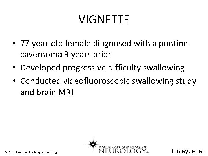 VIGNETTE • 77 year-old female diagnosed with a pontine cavernoma 3 years prior •