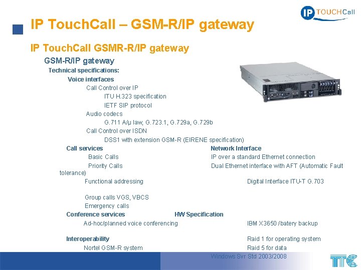 IP Touch. Call – GSM-R/IP gateway IP Touch. Call GSMR-R/IP gateway GSM-R/IP gateway Technical IP Touch. Call – GSM-R/IP gateway IP Touch. Call GSMR-R/IP gateway GSM-R/IP gateway Technical
