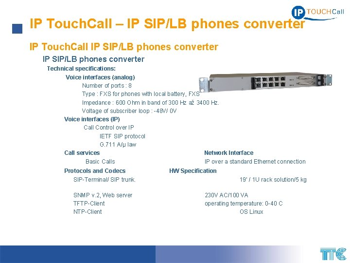 IP Touch. Call – IP SIP/LB phones converter IP Touch. Call IP SIP/LB phones IP Touch. Call – IP SIP/LB phones converter IP Touch. Call IP SIP/LB phones