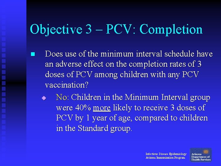 Objective 3 – PCV: Completion n Does use of the minimum interval schedule have Objective 3 – PCV: Completion n Does use of the minimum interval schedule have